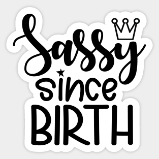 Sassy Since Birth Sticker